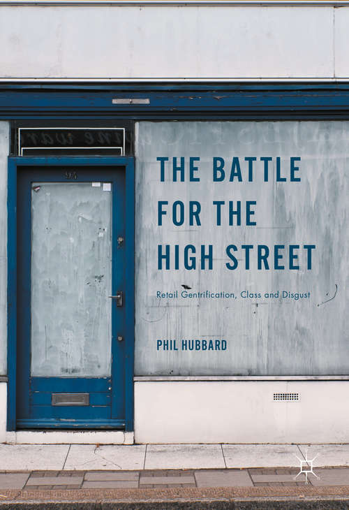 Book cover of The Battle for the High Street: Retail Gentrification, Class and Disgust