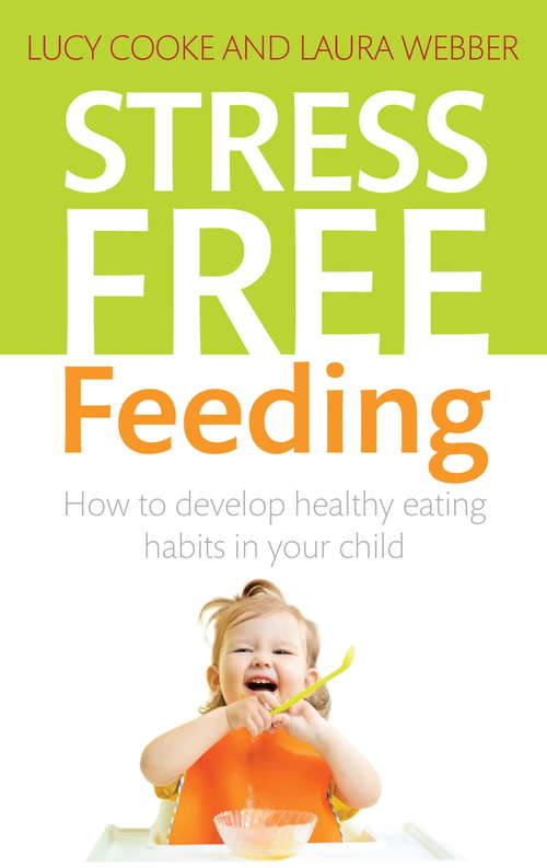 Book cover of Stress-Free Feeding: How to develop healthy eating habits in your child