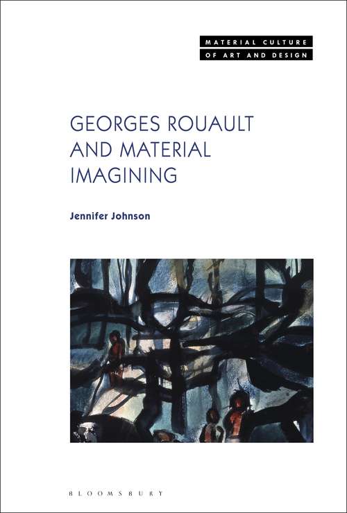 Book cover of Georges Rouault and Material Imagining (Material Culture of Art and Design)