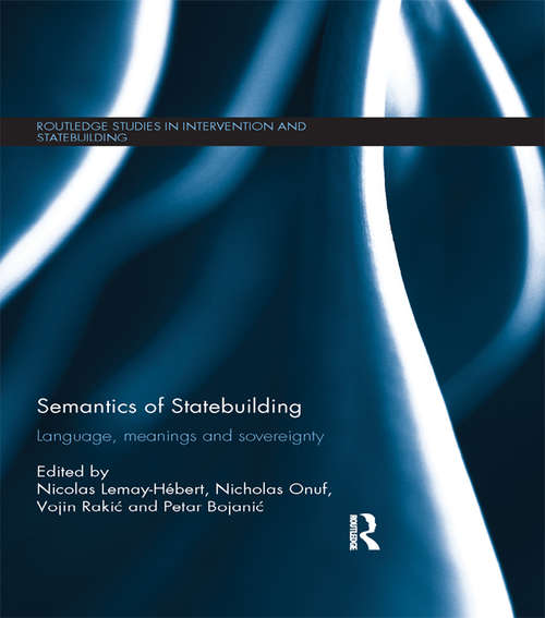 Book cover of Semantics of Statebuilding: Language, meanings and sovereignty (Routledge Studies in Intervention and Statebuilding)