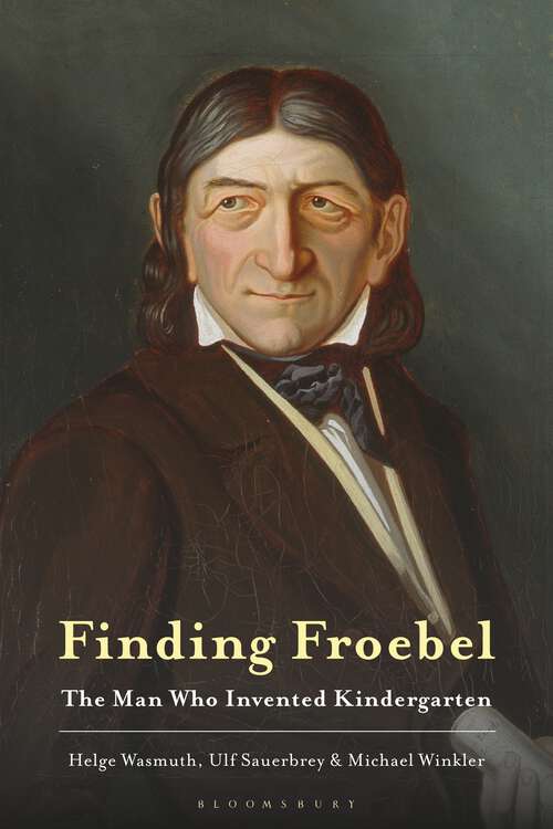 Book cover of Finding Froebel: The Man Who Invented Kindergarten