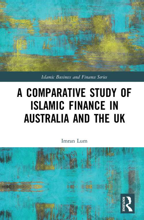 Book cover of A Comparative Study of Islamic Finance in Australia and the UK (Islamic Business and Finance Series)