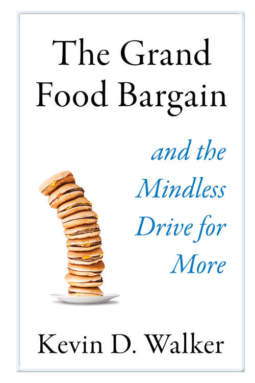 Book cover of The Grand Food Bargain: and the Mindless Drive for More (1st ed. 2019)