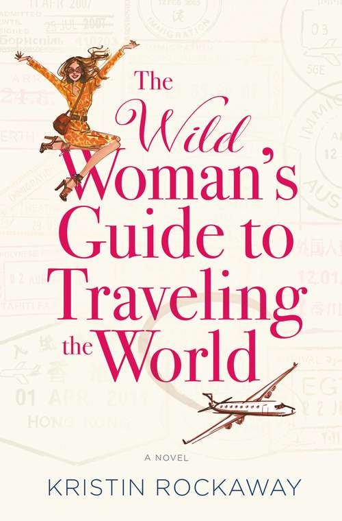 Book cover of The Wild Woman's Guide to Traveling the World: A Novel