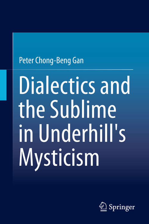 Book cover of Dialectics and the Sublime in Underhill's Mysticism (2015)