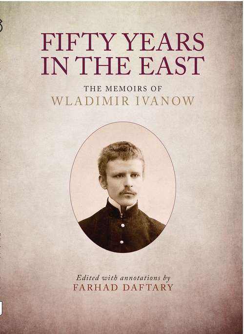 Book cover of Fifty Years in the East: The Memoirs of Wladimir Ivanow