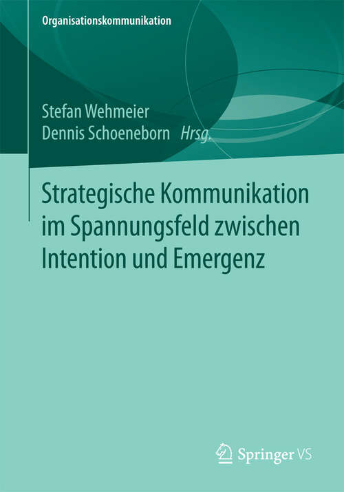 Book cover of Strategische Kommunikation im Spannungsfeld zwischen Intention und Emergenz (Organisationskommunikation)