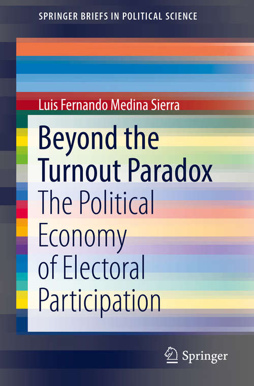 Book cover of Beyond the Turnout Paradox: The Political Economy of Electoral Participation (SpringerBriefs in Political Science)
