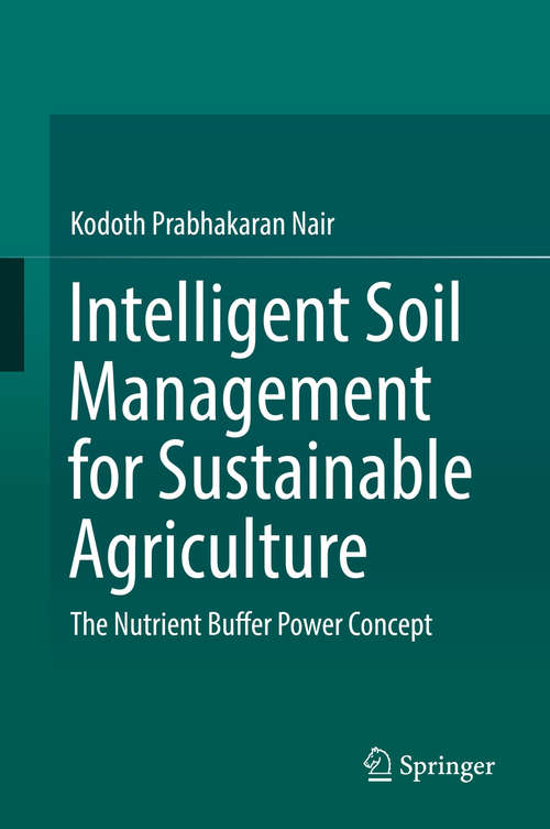 Book cover of Intelligent Soil Management for Sustainable Agriculture: The Nutrient Buffer Power Concept (1st ed. 2019)