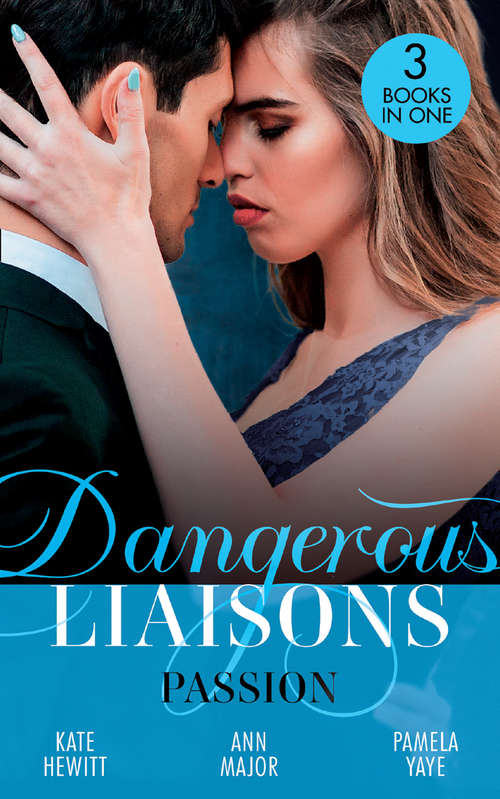 Book cover of Dangerous Liaisons: Moretti's Marriage Command / A Scandal So Sweet / Seduced By The Playboy (ePub edition)