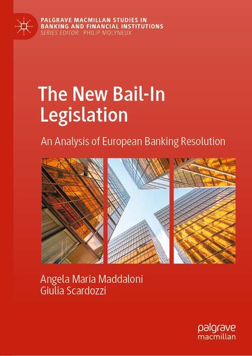 Book cover of The New Bail-In Legislation: An Analysis of European Banking Resolution (1st ed. 2022) (Palgrave Macmillan Studies in Banking and Financial Institutions)