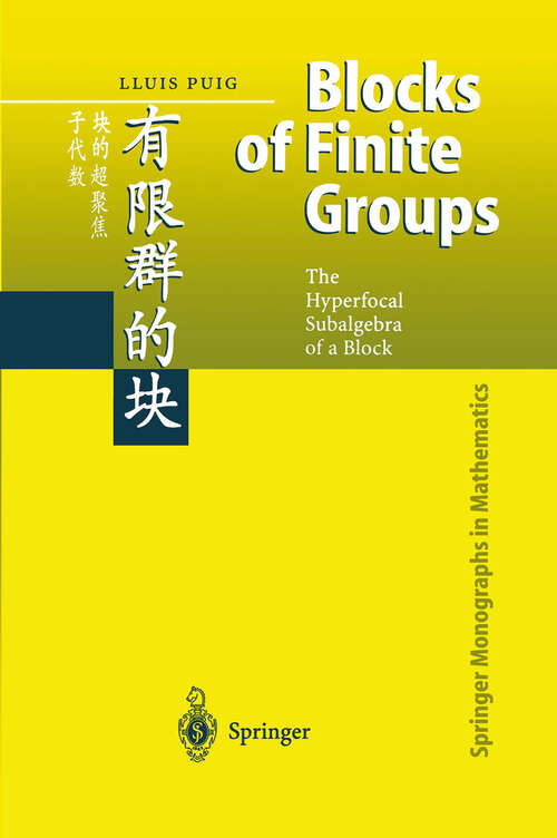 Book cover of Blocks of Finite Groups: The Hyperfocal Subalgebra of a Block (2002) (Springer Monographs in Mathematics)