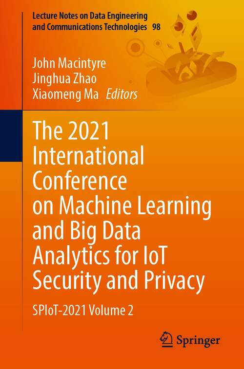 Book cover of The 2021 International Conference on Machine Learning and Big Data Analytics for IoT Security and Privacy: SPIoT-2021 Volume 2 (1st ed. 2022) (Lecture Notes on Data Engineering and Communications Technologies #98)