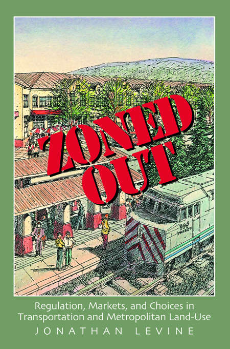 Book cover of Zoned Out: Regulation, Markets, and Choices in Transportation and Metropolitan Land Use