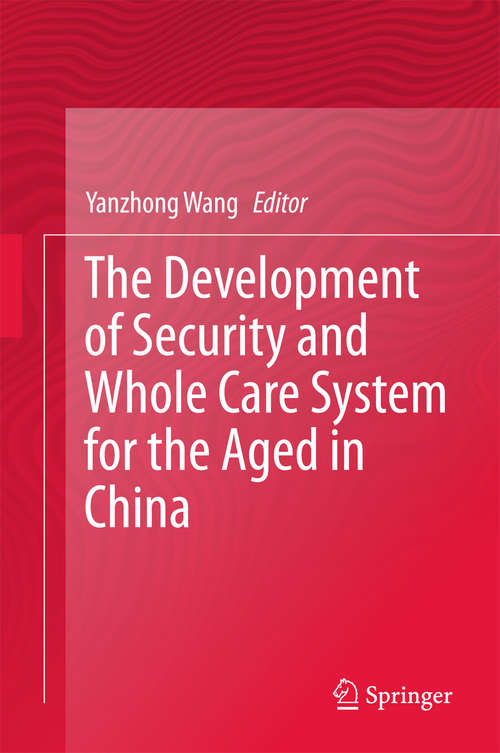 Book cover of The Development of Security and Whole Care System for the Aged in China