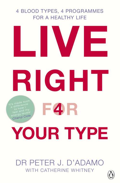 Book cover of Live Right for Your Type: The Individualized Prescription For Maximizing Health, Well-being And Vitality In Every Stage Of Your Life (Eat Right 4 Your Type Ser.)