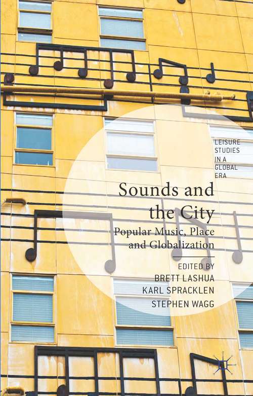 Book cover of Sounds and the City: Popular Music, Place and Globalization (2014) (Leisure Studies in a Global Era)