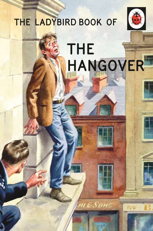 Book cover of The Ladybird Book of the Hangover (Ladybirds for Grown-Ups #5)