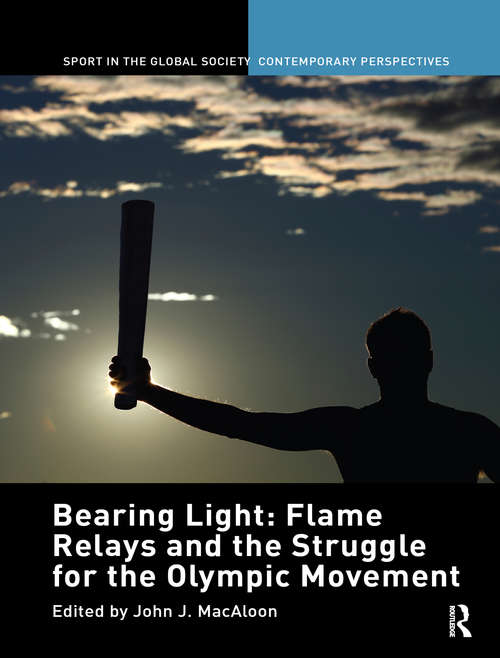 Book cover of Bearing Light: Flame Relays and the Struggle for the Olympic Movement