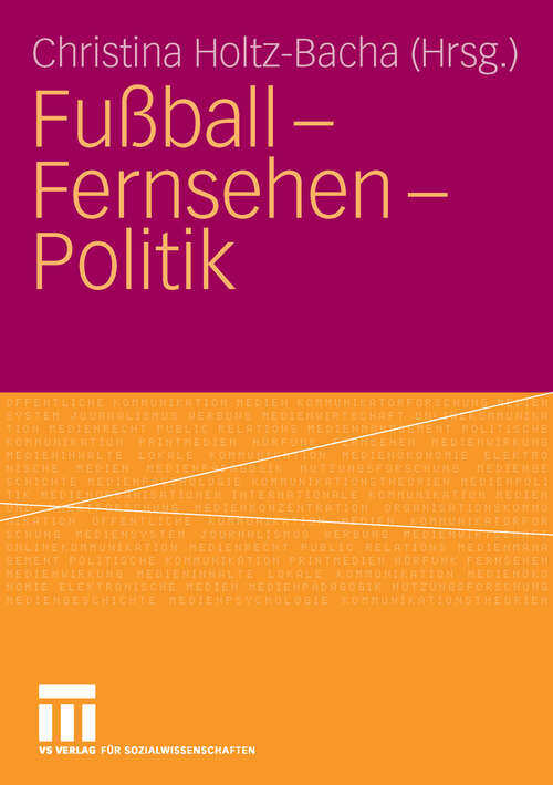 Book cover of Fußball - Fernsehen - Politik (2006)