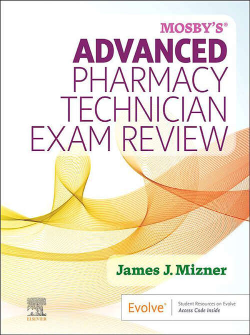 Book cover of Mosby’s Advanced Pharmacy Technician Exam Review-E-Book: Mosby’s Advanced Pharmacy Technician Exam Review-E-Book