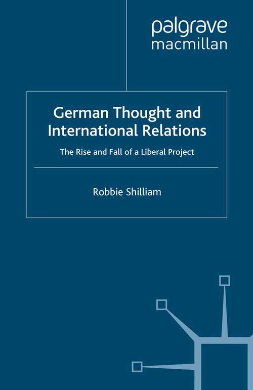 Book cover of German Thought and International Relations: The Rise and Fall of a Liberal Project (2009) (Palgrave Studies in International Relations)