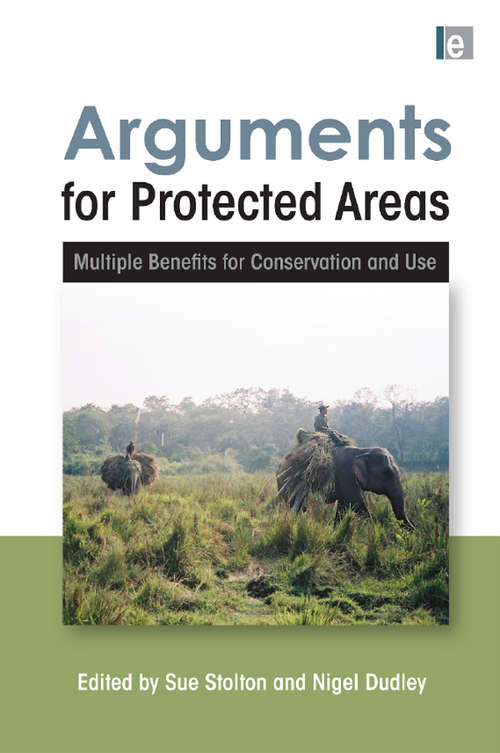 Book cover of Arguments for Protected Areas: Multiple Benefits for Conservation and Use