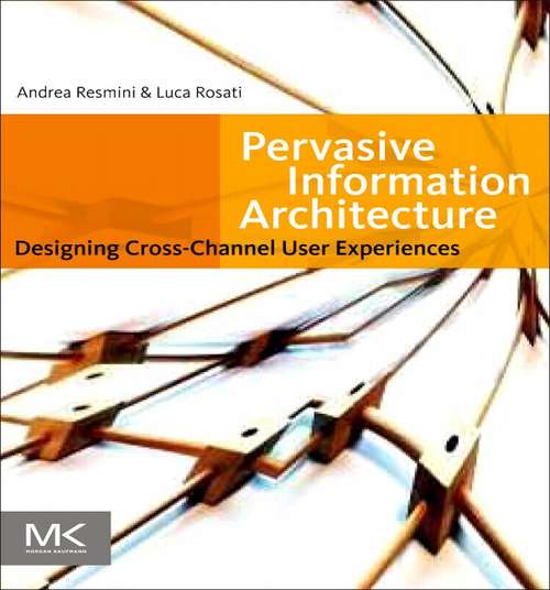 Book cover of Pervasive Information Architecture: Designing Cross-Channel User Experiences