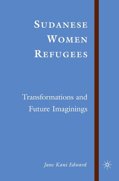 Book cover of Sudanese Women Refugees: Transformations and Future Imaginings (2007)