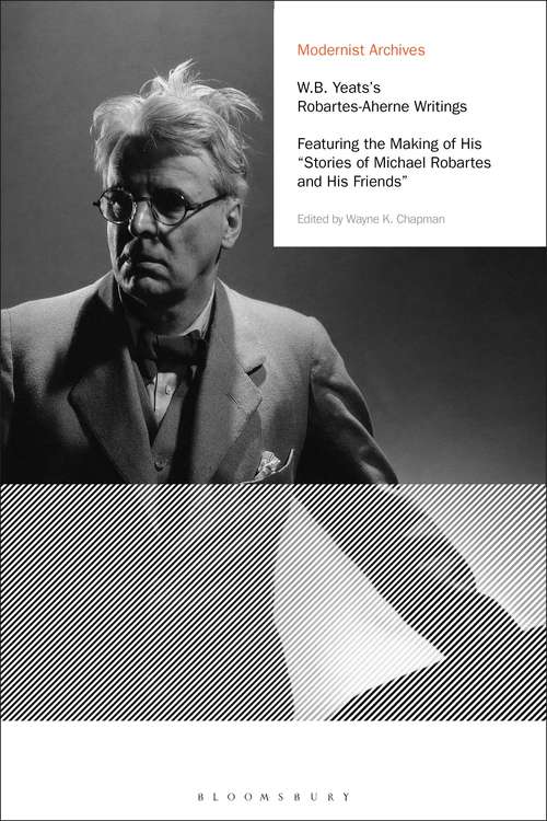 Book cover of W.B. Yeats's Robartes-Aherne Writings: Featuring the Making of His "Stories of Michael Robartes and His Friends" (Modernist Archives)