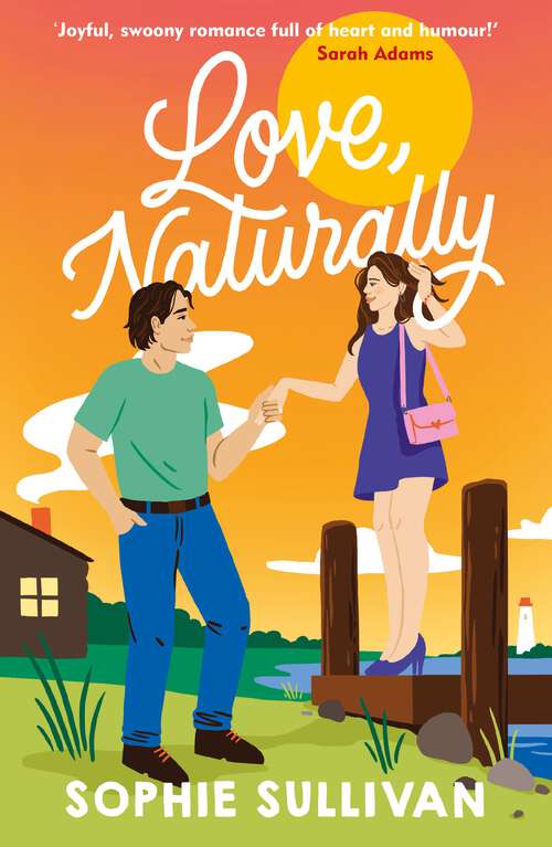Book cover of Love, Naturally: A totally charming opposites-attract rom-com!