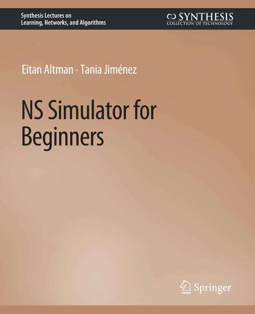 Book cover of NS Simulator for Beginners (Synthesis Lectures on Learning, Networks, and Algorithms)
