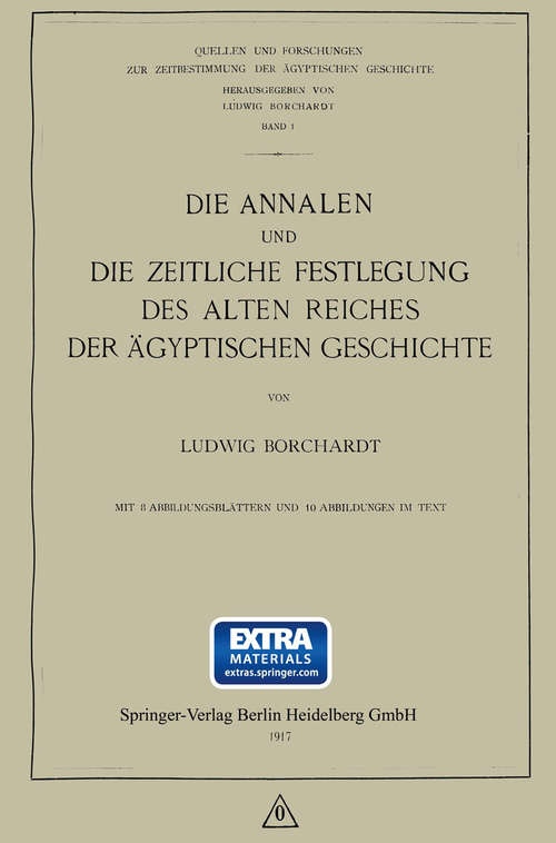 Book cover of Die Annalen und Die Zeitliche Festlegung des Alten Reiches der Ägyptischen Geschichte (1. Aufl. 1917) (Quellenstudien zur Holländischen Kunstgeschichte)