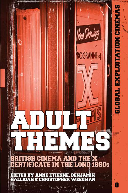 Book cover of Adult Themes: British Cinema and the X Certificate in the Long 1960s (Global Exploitation Cinemas)