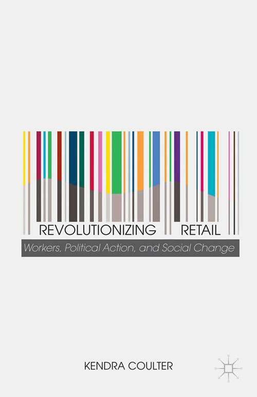 Book cover of Revolutionizing Retail: Workers, Political Action, and Social Change (2014)