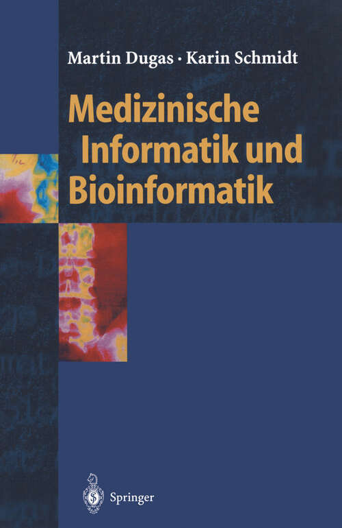 Book cover of Medizinische Informatik und Bioinformatik: Ein Kompendium für Studium und Praxis (2003) (Springer-Lehrbuch)