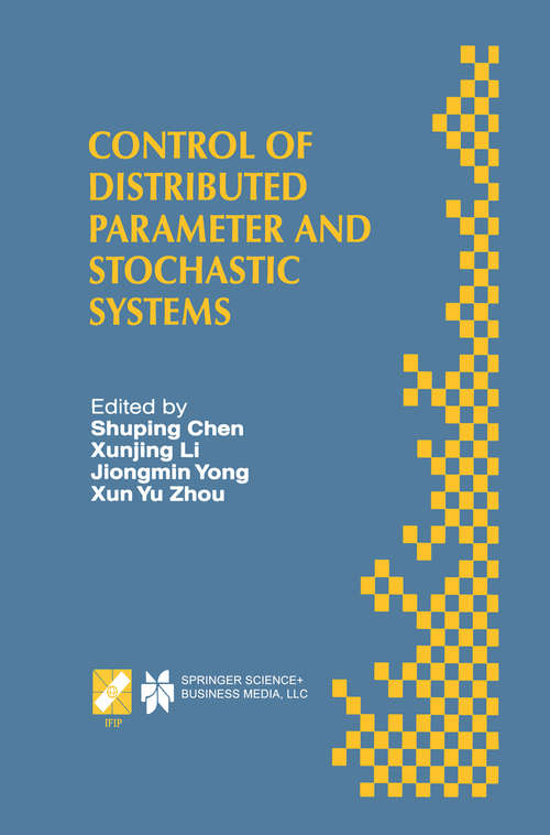 Book cover of Control of Distributed Parameter and Stochastic Systems: Proceedings of the IFIP WG 7.2 International Conference, June 19–22, 1998 Hangzhou, China (1999) (IFIP Advances in Information and Communication Technology #13)