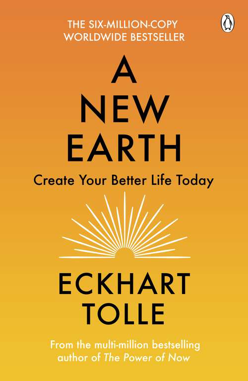 Book cover of A New Earth: The LIFE-CHANGING follow up to The Power of Now. 'An otherworldly genius' Chris Evans' BBC Radio 2 Breakfast Show (Oprah's Book Club Ser.)