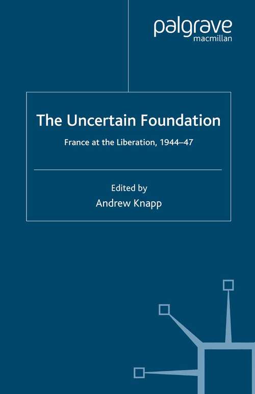 Book cover of The Uncertain Foundation: France at the Liberation 1944-47 (2007)