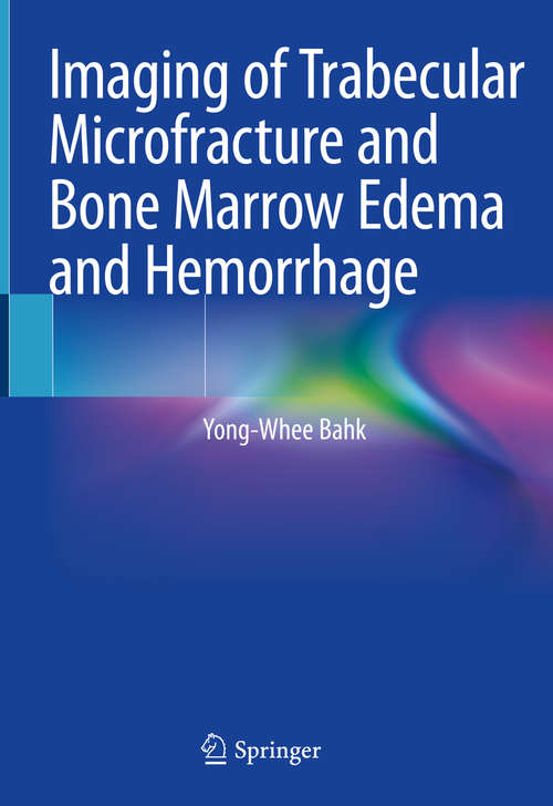 Book cover of Imaging of Trabecular Microfracture and Bone Marrow Edema and Hemorrhage (1st ed. 2020)