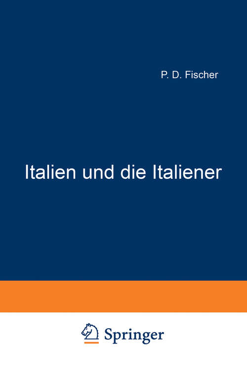 Book cover of Italien und die Italiener: Betrachtungen und Studien über die politischen, wirthschaftlichen und sozialen Zustände Italiens (2. Aufl. 1901)