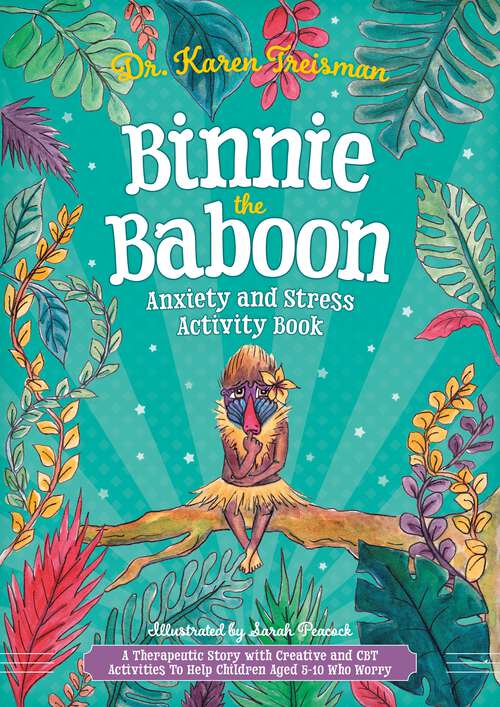 Book cover of Binnie the Baboon Anxiety and Stress Activity Book: A Therapeutic Story with Creative and CBT Activities To Help Children Aged 5-10 Who Worry (Therapeutic Treasures Collection)