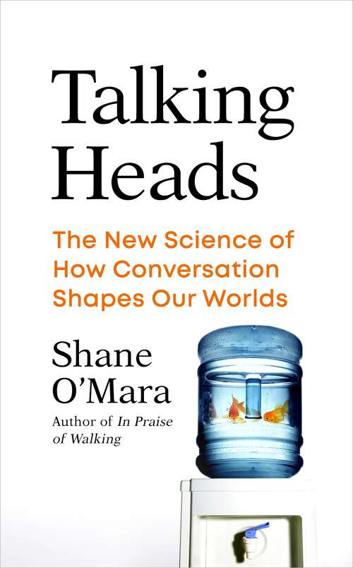 Book cover of Talking Heads: The New Science of How Conversation Shapes Our Worlds