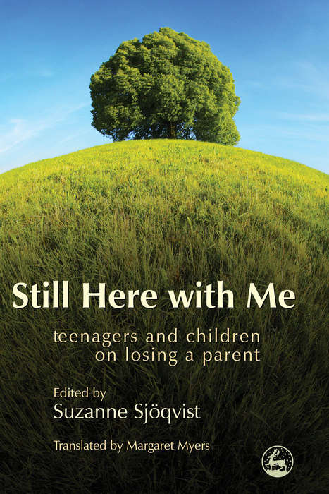 Book cover of Still Here with Me: Teenagers and Children on Losing a Parent (PDF)
