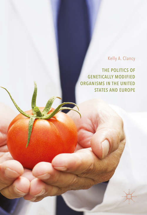 Book cover of The Politics of Genetically Modified Organisms in the United States and Europe