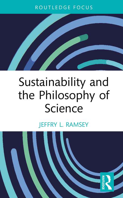 Book cover of Sustainability and the Philosophy of Science (Routledge Focus on Environment and Sustainability)
