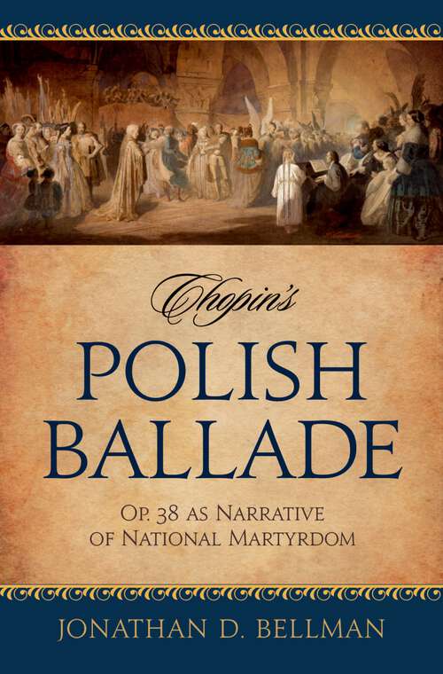 Book cover of Chopin's Polish Ballade: Op. 38 as Narrative of National Martyrdom