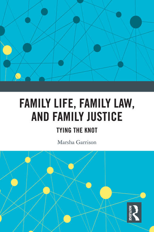 Book cover of Family Life, Family Law, and Family Justice: Tying the Knot