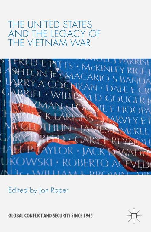 Book cover of The United States and the Legacy of the Vietnam War (2007) (Global Conflict and Security since 1945)