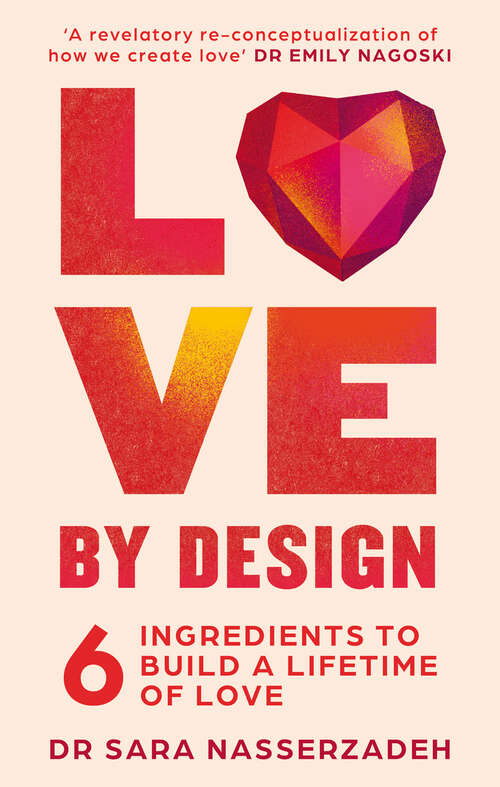 Book cover of Love by Design: 6 Ingredients To Build A Lifetime Of Love (ePub edition)